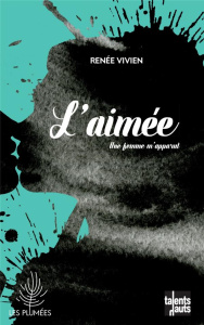 L'aimée. Une femme m'apparut - Vivien Renée ; Albert Nicole G.