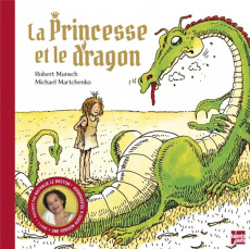 La princesse et le dragon. Avec une version audio à télécharger - Munsch Robert ; Martchenko Michael