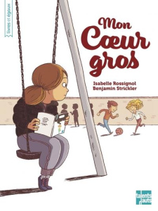 Mon coeur gros - Rossignol Isabelle ; Strickler Benjamin