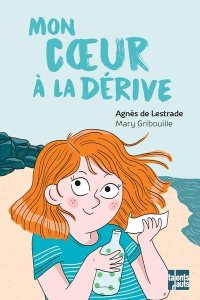 Mon coeur à la dérive - Lestrade Agnès de ; Gribouille Mary