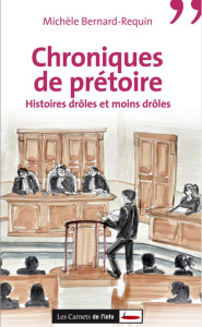 Chroniques de prétoire. Histoires drôles et moins drôles - Bernard-Requin Michèle
