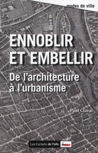 Ennoblir et embellir. De l'architecture à l'urbanisme - Claval Paul