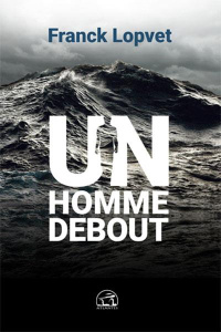Un homme debout. Entretien avec Christel Seval - Lopvet Franck ; Seval Christel