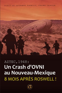 Aztec,1948 : un crash d'OVNI au Nouveau-Mexique. Huit mois après Roswell ! - Ramsey Scott ; Ramsey Suzanne ; Thayer Frank ; Lib