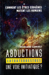 Abductions extraterrestres. Une voie initiatique ? - Camiret Morgane