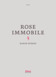 Rose immobile - Serres Karin