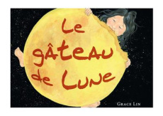 Le gâteau de lune - Lin Grace ; Renan Gaël