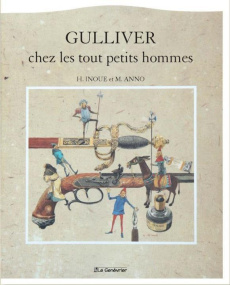 Gulliver chez les tout petits hommes - Inoue Hisashi ; Anno Mitsumasa ; Morita Hélène