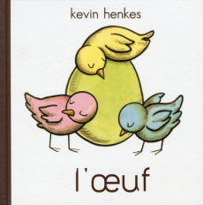 L'oeuf - Henkes Kevin ; Renan Gaël