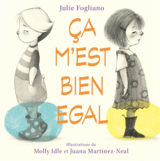 Ca m'est bien égal - Fogliano Julie ; Idle Molly ; Martinez-Neal Juana