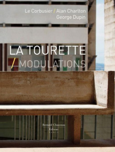 La Tourette, Modulations. Le Corbusier, Alan Charlton, George Dupin, Edition bilingue français-angla - Raspail Thierry