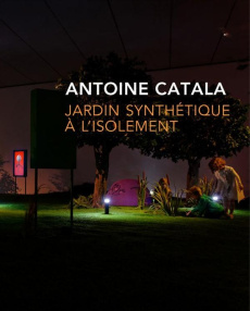Jardin synthétique à l'isolement. Edition bilingue français-anglais - Catala Antoine