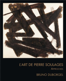L'art de Pierre Soulages. Approches - Duborgel Bruno