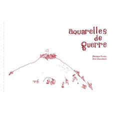 Aquarelles de guerre - Favier Philippe - Chevillard Eric