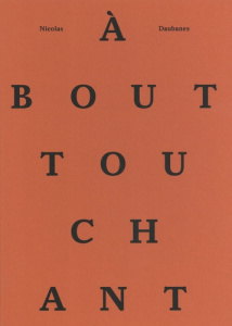 Nicolas Daubanes. A bout touchant, Edition bilingue français-anglais - Gaité Florian - Umansky Valentine - Fontaine Mario