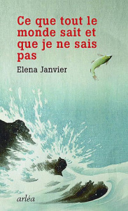 Ce que tout le monde sait et que je ne sais pas - Janvier Elena