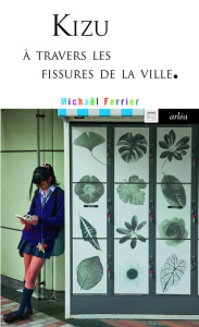 Kizu. A travers les fissures de la ville - Ferrier Michaël