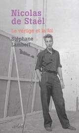 Nicolas de Staël, le vertige et la foi - Lambert Stéphane