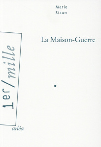 La maison-guerre - Sizun Marie