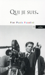 Qui je suis. Poeta delle Ceneri - Pasolini Pier Paolo - Milelli Jean-Pierre