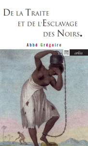 De la traite et de l'esclavage des noirs - ABBE GREGOIRE G.