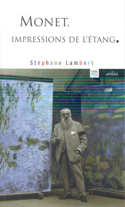 Monet, impressions de l'étang - Lambert Stéphane