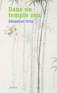 Dans un temple zen - Ortiz Sébastien