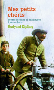 Mes petits chéris. Lettres inédites et délicieuses à ses enfants - Kipling Rudyard - Gillyboeuf Thierry