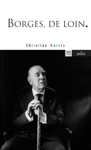 Borgès, de loin - Garcin Christian