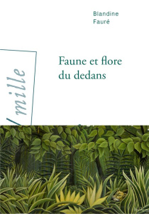 Faune et flore du dedans - Faure Blandine
