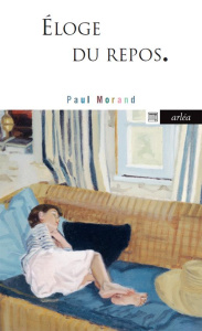Eloge du repos - Morand Paul