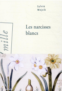 Les narcisses blancs - Wojcik Sylvie