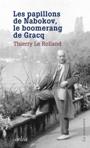 Les papillons de Nabokov, le boomerang de Gracq - Le Rolland thierry