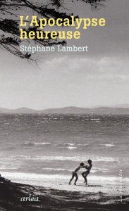 L'Apocalypse heureuse - Lambert Stéphane
