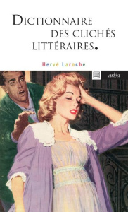 Dictionnaire des clichés littéraires - Laroche Hervé