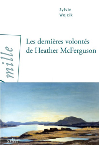 Les dernières volontés de Heather McFerguson - Wojcik Sylvie