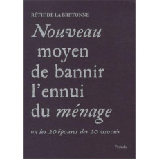 Nouveau moyen de bannir l'ennui du ménage. Ou les 20 épouses des 20 associés - Rétif de La Bretonne Nicolas-Edme
