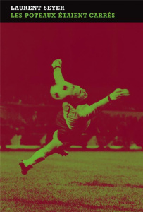 Les poteaux étaient carrés - Seyer Laurent