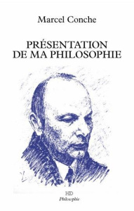 Présentation de ma philosophie - Conche Marcel