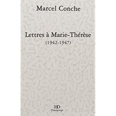 Lettres à Marie-Thérèse (1942-1947) - Conche Marcel