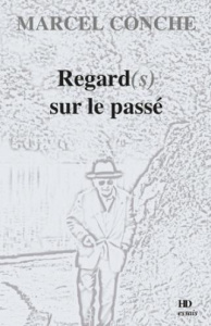 Regard(s) sur le passé - Conche Marcel