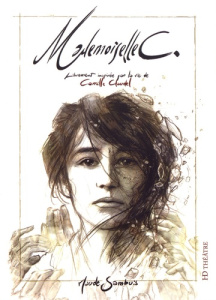 Mademoiselle C. Librement inspirée par la vie de Camille Claudel - Sambuis Maude ; Seckler Jean-Baptiste ; Cataye Pas