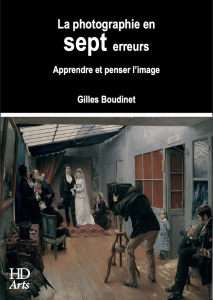 La photographie en sept erreurs. Apprendre et penser l'image - Boudinet Gilles
