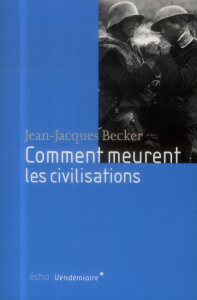 Comment meurent les civilisations - Becker Jean-Jacques