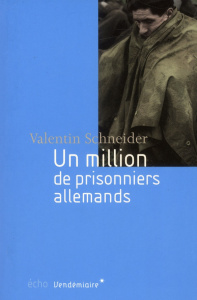 Un million de prisonniers allemands - Schneider Valentin