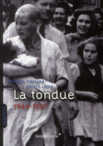 La tondue (1944-1947). Edition revue et augmentée - Frétigné Philippe - Leray Gérard