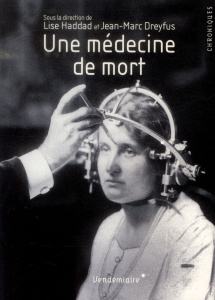 Une médecine de la mort. Du code de Nuremberg à l'éthique médicale contemporaine - Haddad Lise ; Dreyfus Jean-Marc