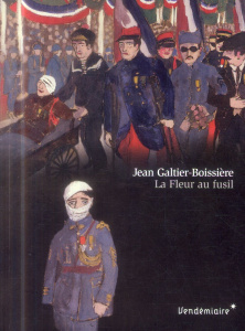 La Fleur au fusil - Galtier-Boissière Jean ; Panné Jean-Louis