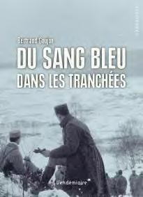 Du sang bleu dans les tranchées. Expériences militaires de nobles français durant la Grande Guerre - Goujon Bertrand