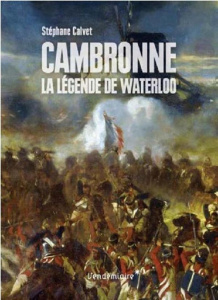 Cambronne. La légende de Waterloo - Calvet Stéphane